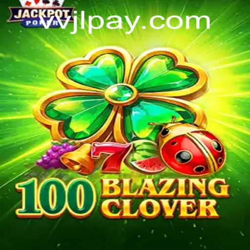 Unveiling 100BlazingClover: A New Era in Gaming with VVJL.COM